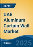 UAE Aluminum Curtain Wall Market, By Region, Competition, Forecast & Opportunities, 2020-2030F- Product Image