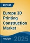 Europe 3D Printing Construction Market, By Country, Competition, Forecast & Opportunities, 2020-2030F - Product Thumbnail Image