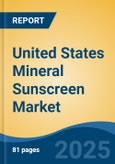 United States Mineral Sunscreen Market, By Region, Competition, Forecast & Opportunities, 2020-2030F- Product Image