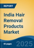 India Hair Removal Products Market, By Region, Competition, Forecast & Opportunities, 2020-2030F- Product Image