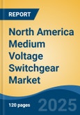 North America Medium Voltage Switchgear Market, By Country, Competition, Forecast & Opportunities, 2020-2030F- Product Image