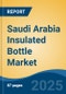 Saudi Arabia Insulated Bottle Market, By Region, Competition, Forecast & Opportunities, 2020-2030F - Product Thumbnail Image