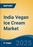 India Vegan Ice Cream Market, By Region, Competition, Forecast & Opportunities, 2020-2030F- Product Image