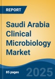 Saudi Arabia Clinical Microbiology Market, By Region, Competition, Forecast & Opportunities, 2020-2030F- Product Image