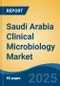 Saudi Arabia Clinical Microbiology Market, By Region, Competition, Forecast & Opportunities, 2020-2030F - Product Thumbnail Image