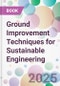 Ground Improvement Techniques for Sustainable Engineering - Product Thumbnail Image