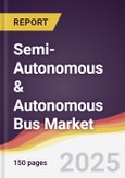 Semi-Autonomous & Autonomous Bus Market Report: Trends, Forecast and Competitive Analysis to 2031- Product Image