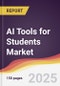 AI Tools for Students Market Report: Trends, Forecast and Competitive Analysis to 2031 - Product Thumbnail Image
