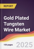 Gold Plated Tungsten Wire Market Report: Trends, Forecast and Competitive Analysis to 2031- Product Image
