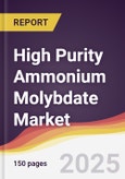High Purity Ammonium Molybdate Market Report: Trends, Forecast and Competitive Analysis to 2031- Product Image