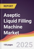 Aseptic Liquid Filling Machine Market Report: Trends, Forecast and Competitive Analysis to 2031- Product Image