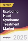 Exploding Head Syndrome Treatment Market Report: Trends, Forecast and Competitive Analysis to 2031- Product Image