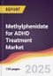 Methylphenidate for ADHD Treatment Market Report: Trends, Forecast and Competitive Analysis to 2031 - Product Image