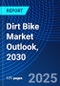 Dirt Bike Market Outlook, 2030 - Product Image