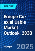 Europe Co-axial Cable Market Outlook, 2030- Product Image