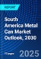South America Metal Can Market Outlook, 2030 - Product Thumbnail Image