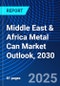 Middle East & Africa Metal Can Market Outlook, 2030 - Product Image