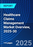 Healthcare Claims Management Market Overview, 2025-30- Product Image
