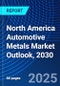 North America Automotive Metals Market Outlook, 2030 - Product Thumbnail Image