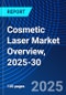 Cosmetic Laser Market Overview, 2025-30 - Product Image