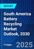 South America Battery Recycling Market Outlook, 2030- Product Image