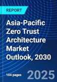 Asia-Pacific Zero Trust Architecture Market Outlook, 2030- Product Image