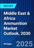 Middle East & Africa Ammunition Market Outlook, 2030- Product Image