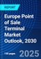 Europe Point of Sale Terminal Market Outlook, 2030 - Product Image