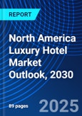 North America Luxury Hotel Market Outlook, 2030- Product Image
