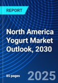 North America Yogurt Market Outlook, 2030- Product Image