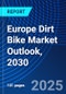 Europe Dirt Bike Market Outlook, 2030 - Product Thumbnail Image