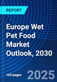 Europe Wet Pet Food Market Outlook, 2030- Product Image