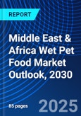 Middle East & Africa Wet Pet Food Market Outlook, 2030- Product Image