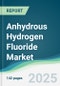Anhydrous Hydrogen Fluoride Market - Forecasts from 2025 to 2030 - Product Image
