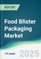 Food Blister Packaging Market - Forecasts from 2025 to 2030 - Product Image