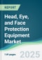 Head, Eye, and Face Protection Equipment Market - Forecasts from 2025 to 2030 - Product Thumbnail Image