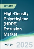 High-Density Polyethylene (HDPE) Extrusion Market - Forecasts from 2025 to 2030- Product Image