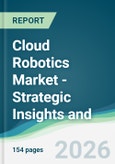 Cloud Robotics Market - Strategic Insights and Forecasts (2026-2031)- Product Image