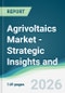 Agrivoltaics Market - Strategic Insights and Forecasts (2026-2031) - Product Thumbnail Image