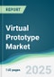 Virtual Prototype Market - Forecasts from 2025 to 2030 - Product Image
