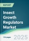 Insect Growth Regulators Market - Forecasts from 2025 to 2030 - Product Image