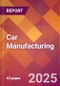 Car Manufacturing - 2025 U.S. Market Research Report with Updated Recession Risk & Tariff Analysis & Forecasts - Product Image