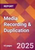 Media Recording & Duplication - 2025 U.S. Market Research Report with Updated Recession Risk, Forecasts, & Tariff Analysis (Updated with China Tariffs at 30%)- Product Image