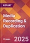 Media Recording & Duplication - 2025 U.S. Market Research Report with Updated Recession Risk, Forecasts, & Tariff Analysis (Updated with China Tariffs at 30%) - Product Thumbnail Image
