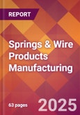 Springs & Wire Products Manufacturing - 2025 U.S. Market Research Report with Updated Recession Risk, Forecasts, & Tariff Analysis (Updated with China Tariffs at 30%)- Product Image