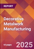 Decorative Metalwork Manufacturing - 2025 U.S. Market Research Report with Updated Recession Risk, Forecasts, & Tariff Analysis (Updated with China Tariffs at 30%)- Product Image
