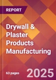 Drywall & Plaster Products Manufacturing - 2025 U.S. Market Research Report with Updated Recession Risk, Forecasts, & Tariff Analysis (Updated with China Tariffs at 30%)- Product Image