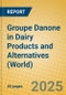 Groupe Danone in Dairy Products and Alternatives (World) - Product Thumbnail Image