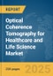 Optical Coherence Tomography (OCT) for Healthcare and Life Science Market Report 2025 - Product Image