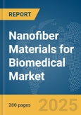 Nanofiber Materials for Biomedical Market Report 2025- Product Image